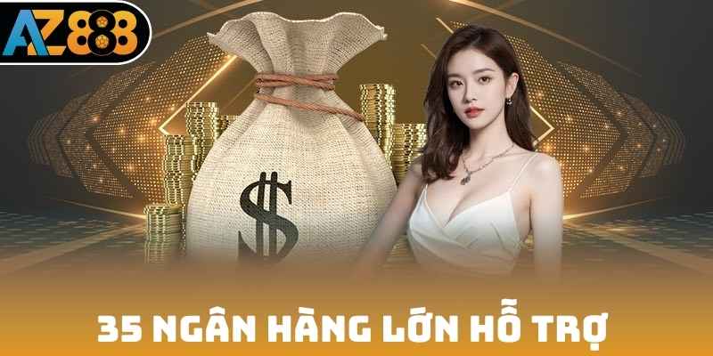 35 ngân hàng lớn hỗ trợ giao dịch nhanh và tiện lợi
