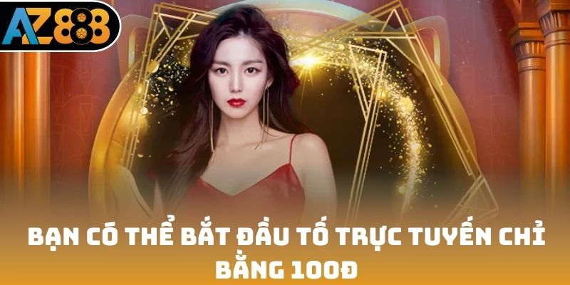 Bạn có thể bắt đầu tố trực tuyến chỉ bằng 100đ