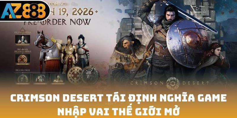 Crimson Desert tái định nghĩa game nhập vai thế giới mở