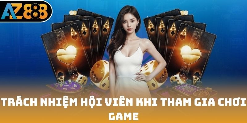 Trách nhiệm hội viên khi tham gia chơi game