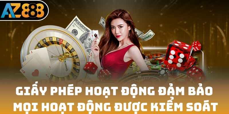 Giấy phép hoạt động AZ888 đảm bảo mọi hoạt động được kiểm soát
