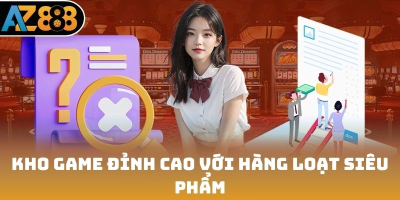 Kho game đỉnh cao với hàng loạt siêu phẩm